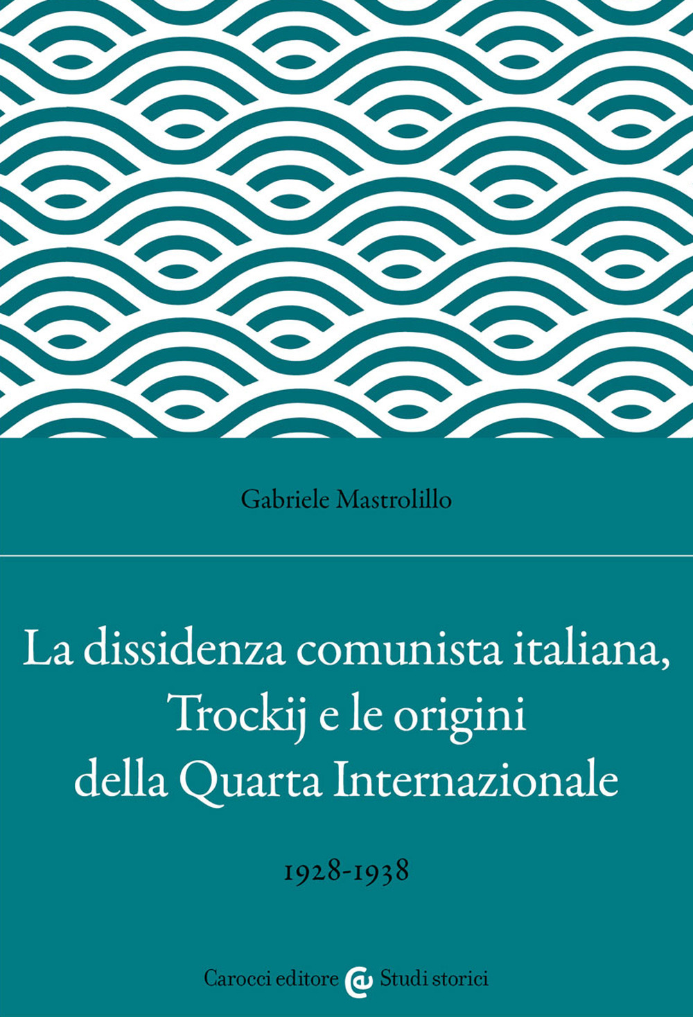 La dissidenza comunista italiana, Trockij e le origini della Quarta Internazionale. 1928-1938