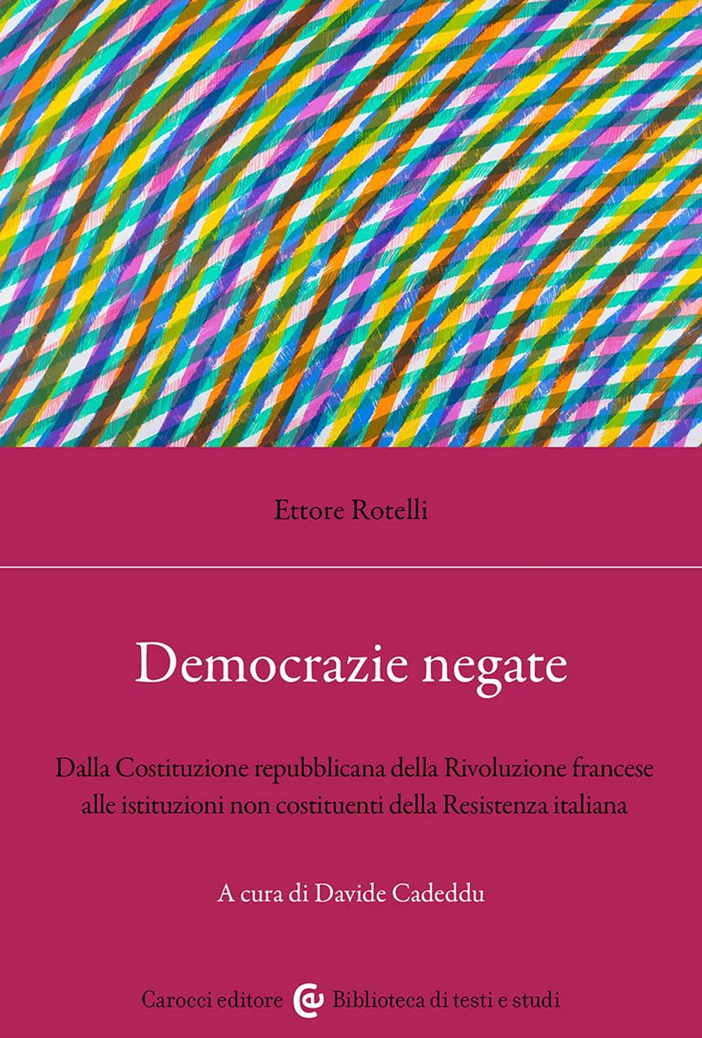 Democrazie negate. Dalla Costituzione repubblicana della Rivoluzione francese alle istituzioni non costituenti