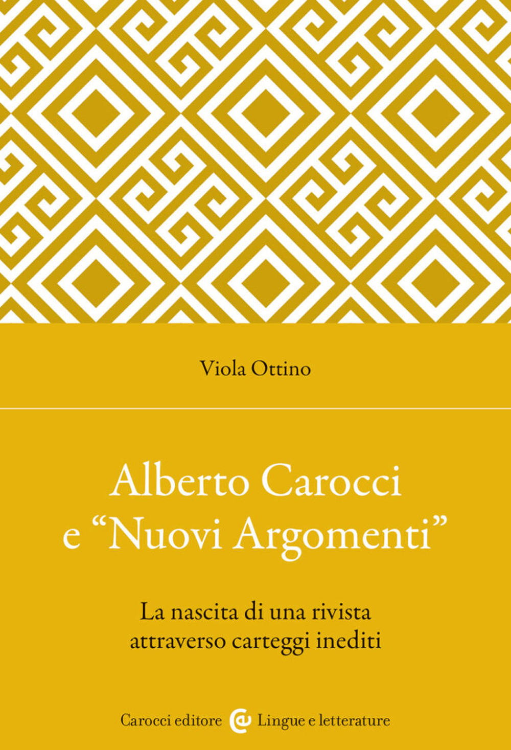 Alberto Carocci e «Nuovi Argomenti». La nascita di una rivista attraverso carteggi inediti