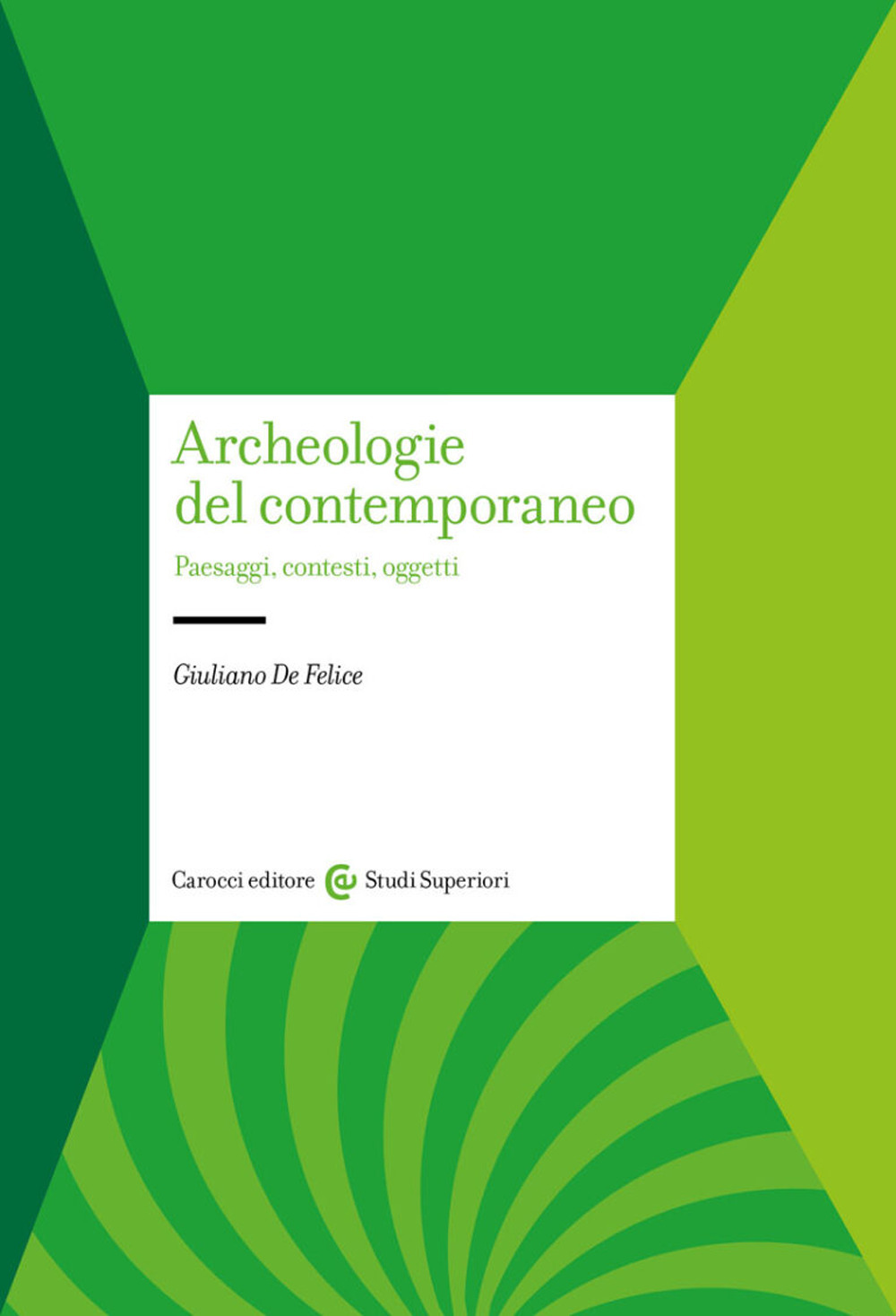 Archeologie del contemporaneo. Paesaggi, contesti, oggetti