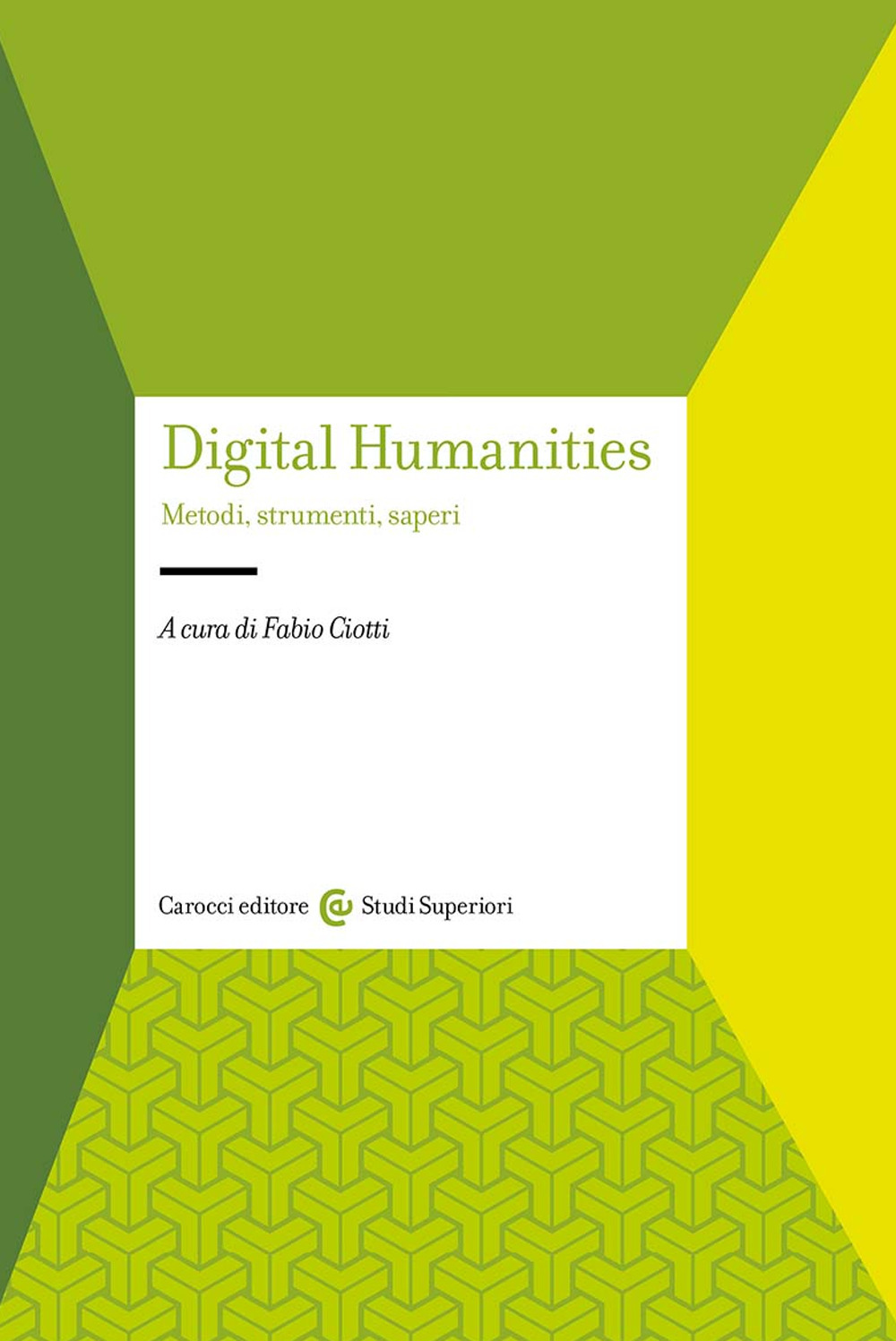 Digital humanities. Metodi, strumenti, saperi