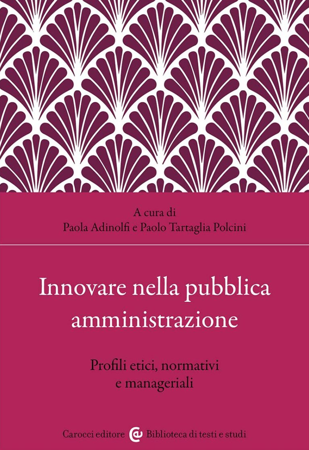 Innovare nella pubblica amministrazione. Profili etici, normativi e manageriali