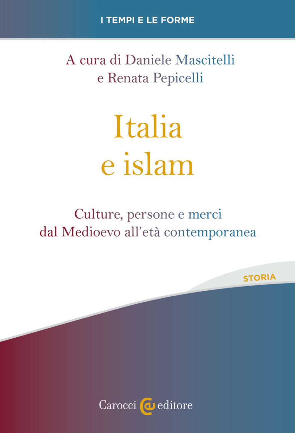 Italia e islam. Culture, persone e merci dal Medioevo all'età contemporanea