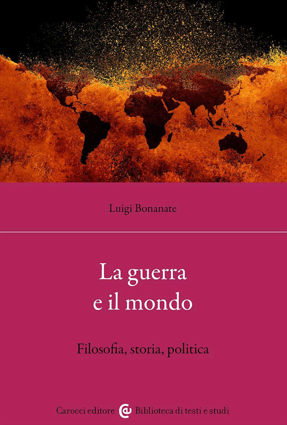 La guerra e il mondo. Filosofia, storia, politica