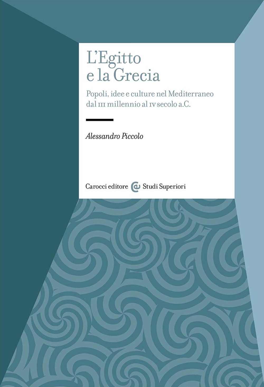 L'Egitto e la Grecia. Popoli, idee e culture nel Mediterraneo dal III millennio al IV secolo a.C