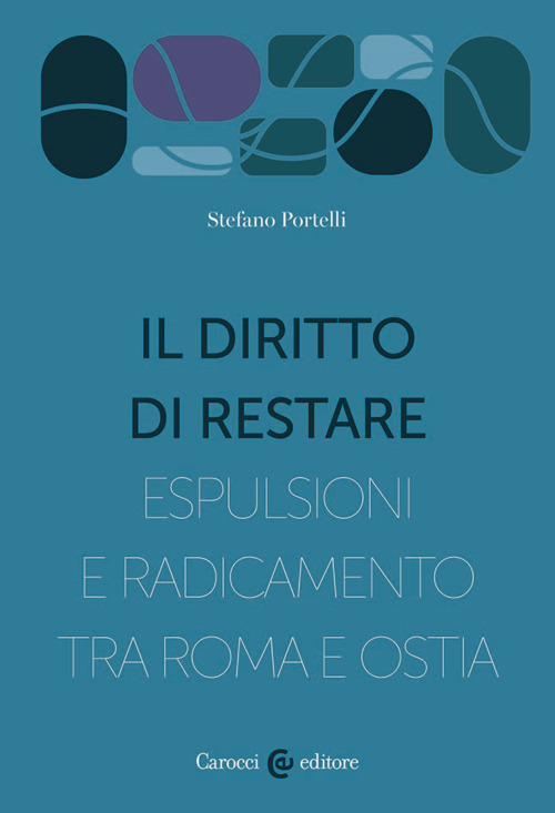 Il diritto di restare. Espulsioni e radicamento tra Roma e Ostia