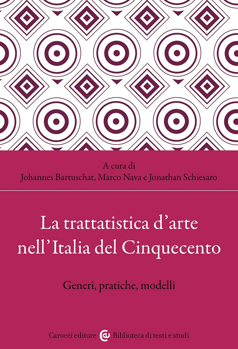 La trattatistica d'arte nell'Italia del Cinquecento. Generi, pratiche, modelli