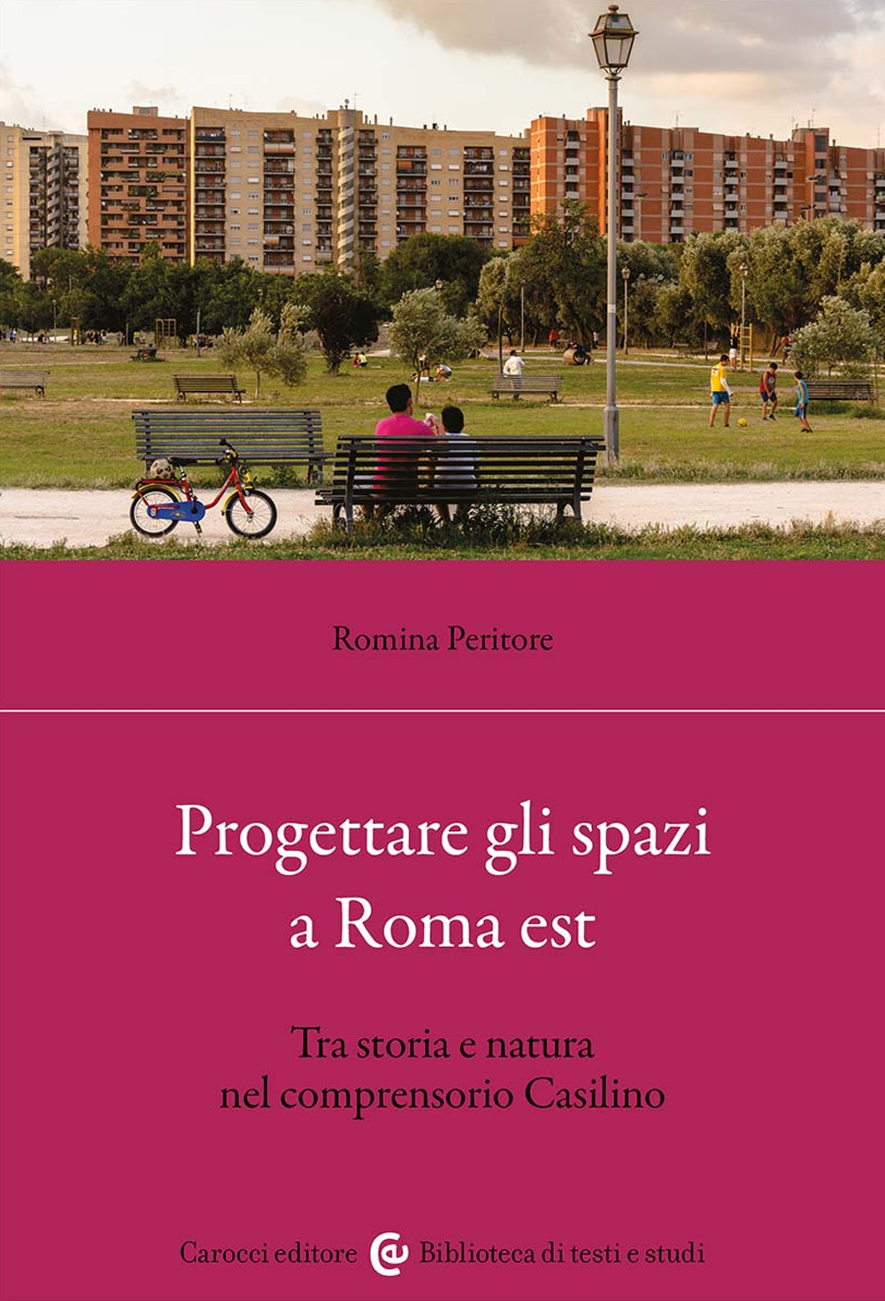 Progettare gli spazi a Roma Est. Tra storia e natura nel comprensorio Casilino