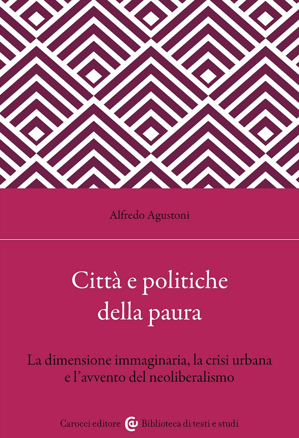 Città e politiche della paura. La dimensione immaginaria, la crisi urbana e l'avvento del neoliberalismo