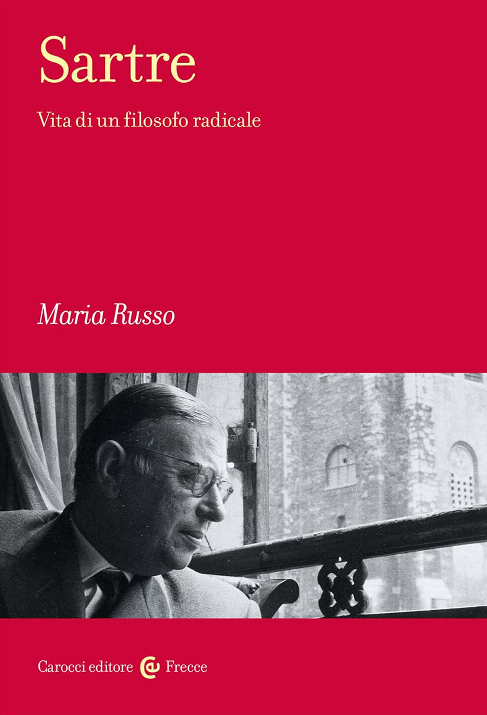 Sartre. Vita di un filosofo radicale