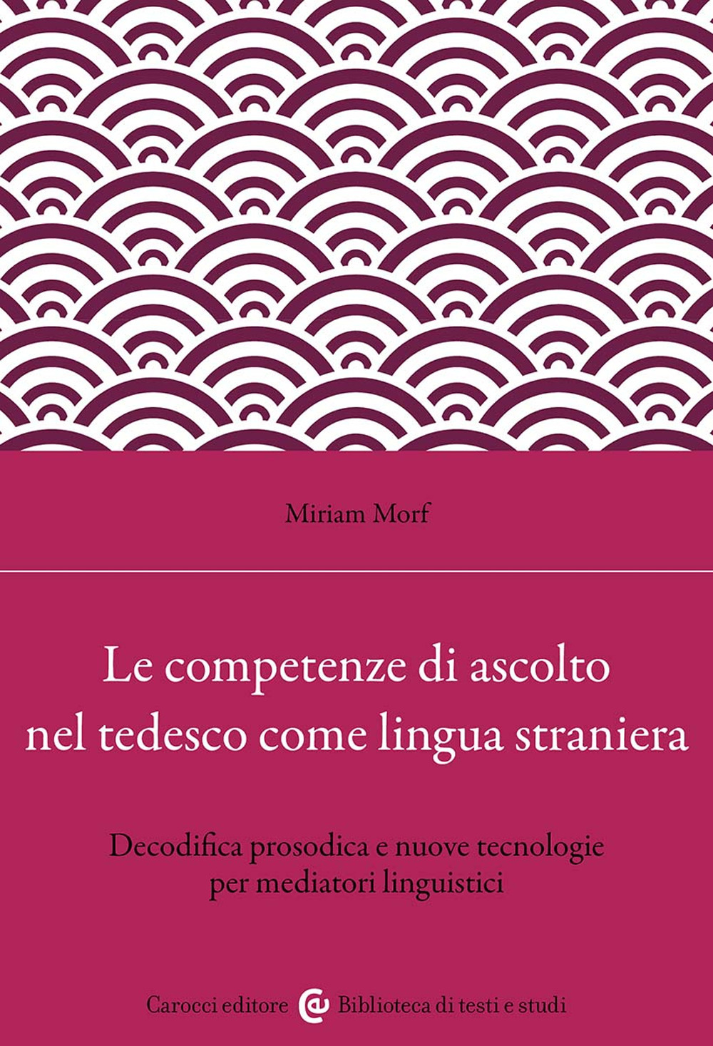 Le competenze di ascolto nel tedesco come lingua straniera. Decodifica prosodica e nuove tecnologie per mediatori linguistici