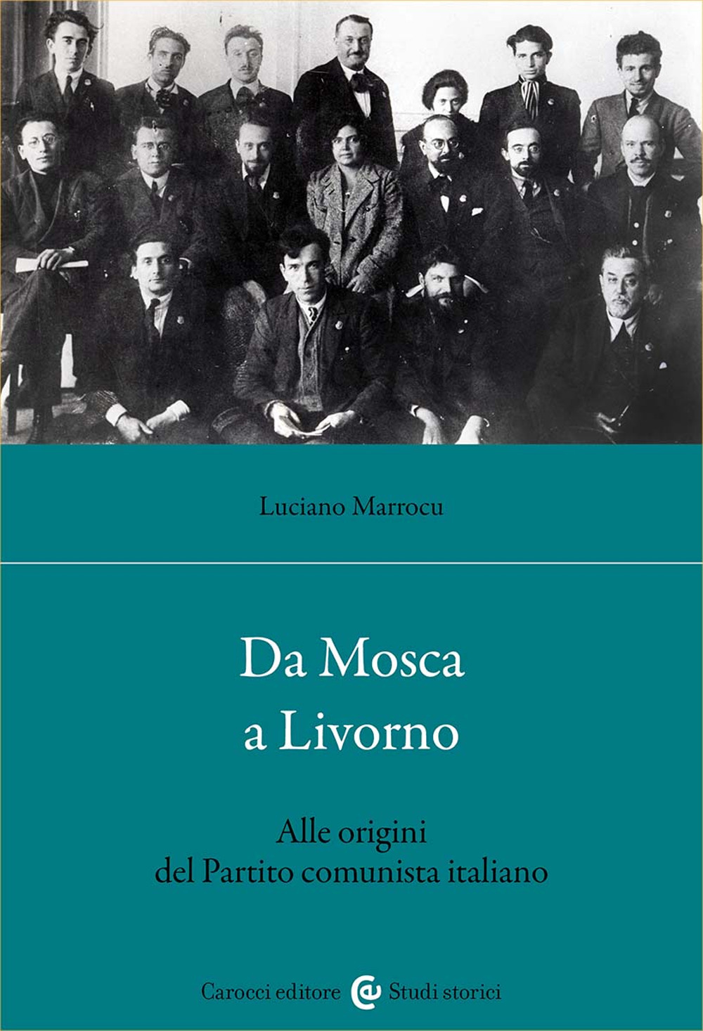 Da Mosca a Livorno. Alle origini del Partito comunista italiano