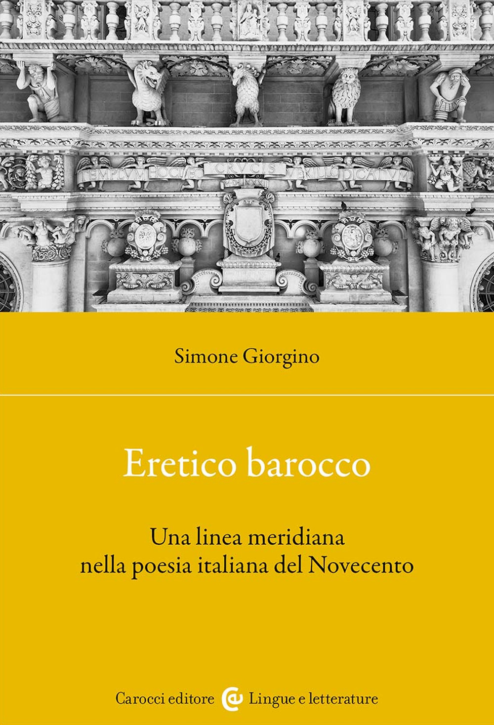 Eretico barocco. Una linea meridiana nella poesia italiana del Novecento