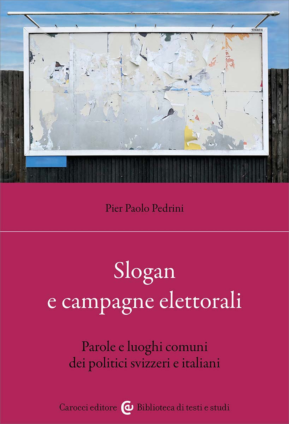 Slogan e campagne elettorali. Parole e luoghi comuni dei politici svizzeri e italiani