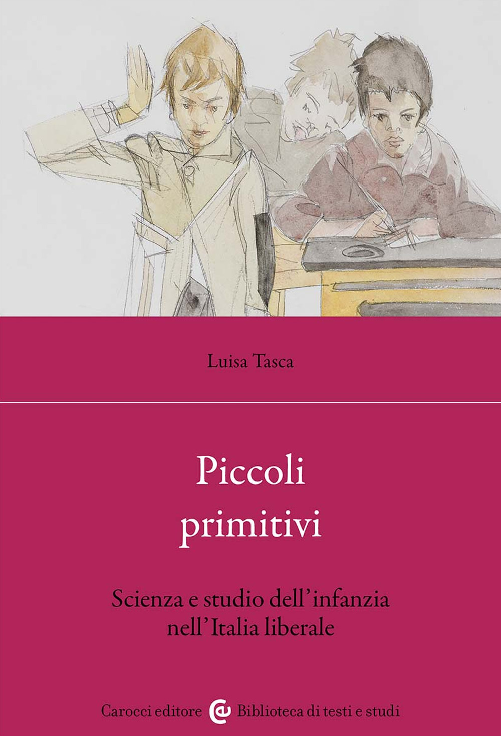 Piccoli primitivi. Scienza e studio dell'infanzia nell'Italia liberale