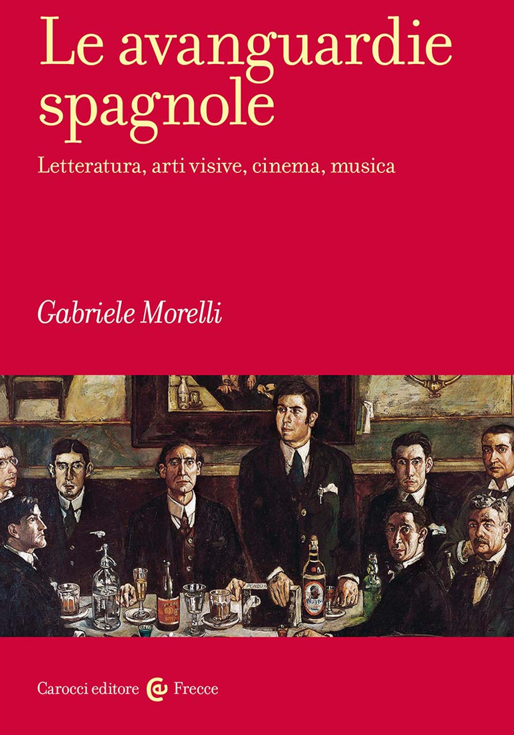 Le avanguardie spagnole. Letteratura, arti visive, cinema, musica