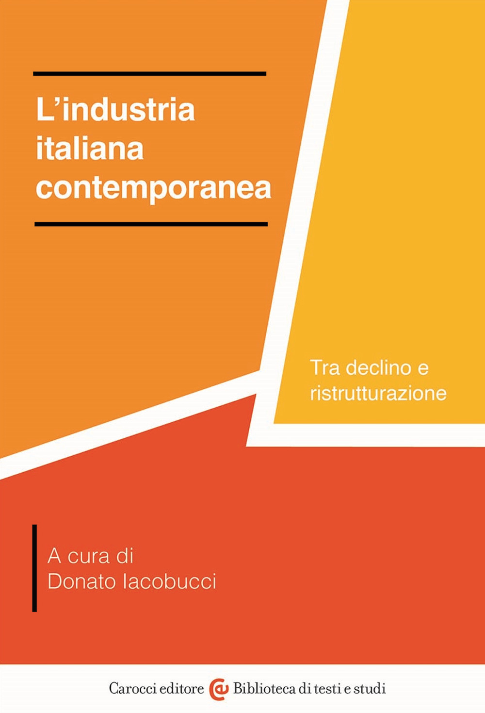 L'industria italiana contemporanea. Tra declino e ristrutturazione