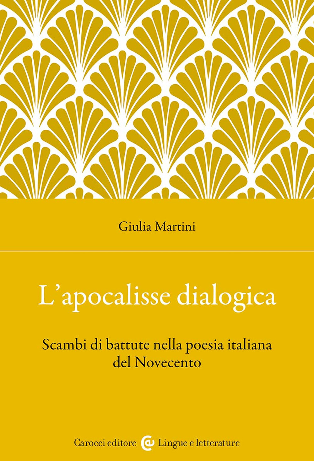 L'apocalisse dialogica. Scambi di battute nella poesia italiana del Novecento