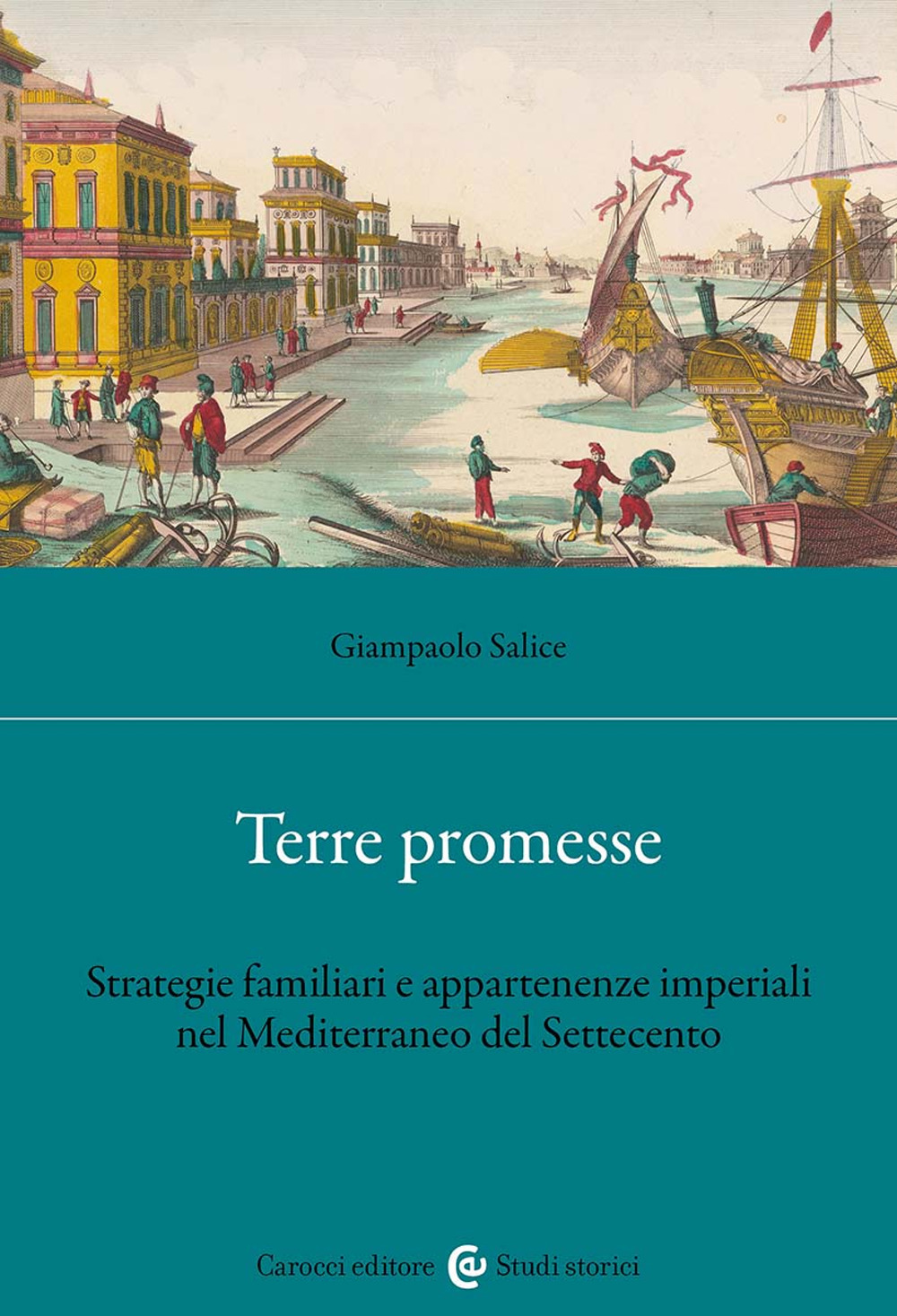 Terre promesse. Strategie famigliari e appartenenze imperiali nel Mediterraneo del Settecento