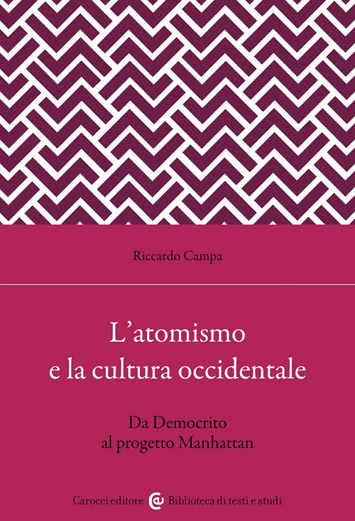 L'atomismo e la cultura occidentale. Da Democrito al progetto Manhattan