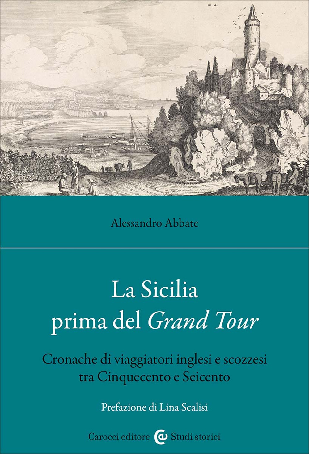 La Sicilia prima del Grand Tour. Cronache di viaggiatori inglesi e scozzesi tra Cinquecento e Seicento