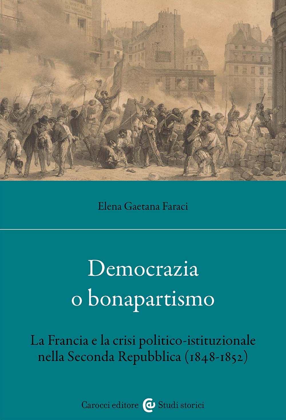 Democrazia o bonapartismo. La Francia e la crisi politico-istituzionale nella Seconda Repubblica (1848-1852)