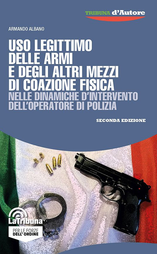 Uso legittimo delle armi e degli altri mezzi di coazione fisica nelle dinamiche d'intervento dell'operatore di polizia