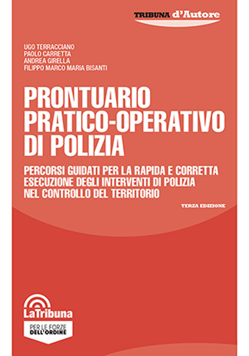 Prontuario pratico-operativo di polizia. Percorsi guidati per la rapida e corretta esecuzione degli interventi di polizia nel controllo del territorio