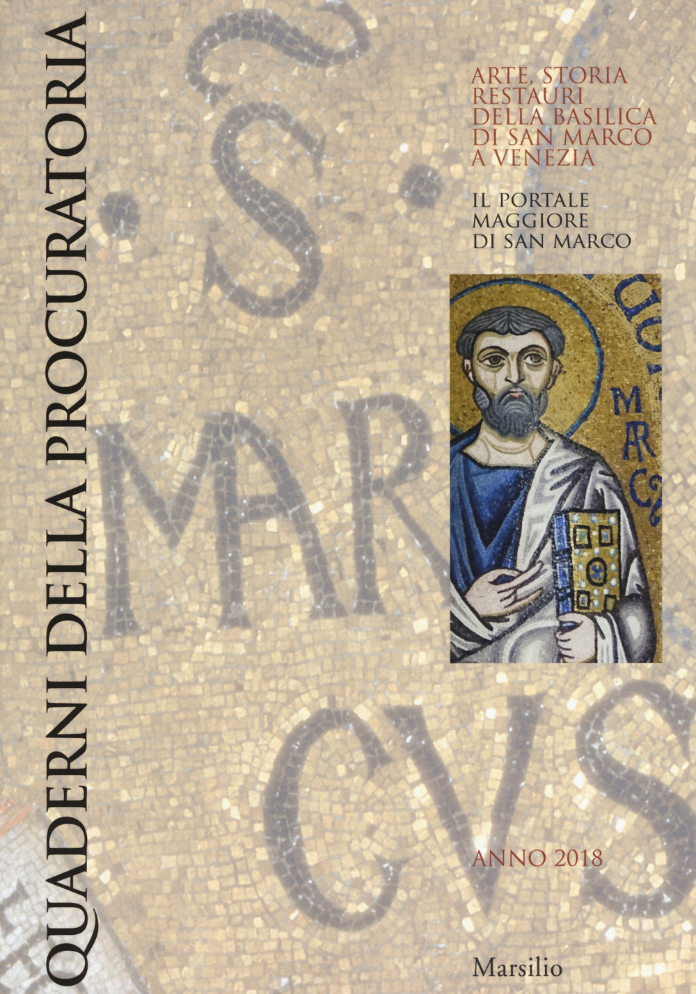 Quaderni della procuratoria. Arte, storia, restauri della basilica di San Marco a Venezia (2018). Vol. 12: Il portale maggiore di San Marco