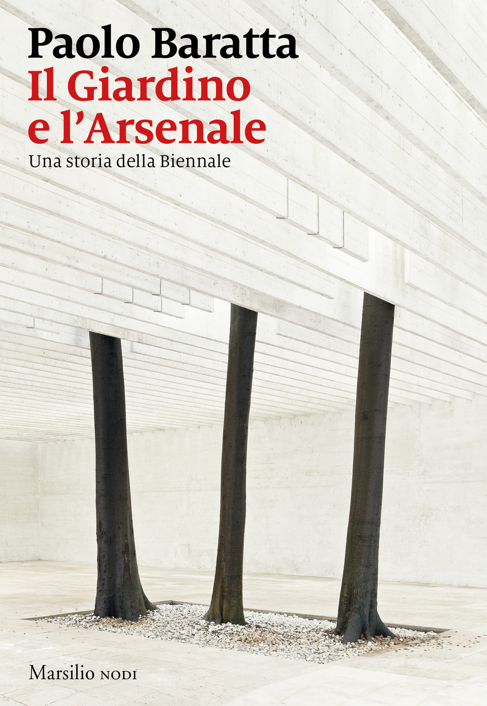 Il giardino e l'arsenale. Una storia della Biennale