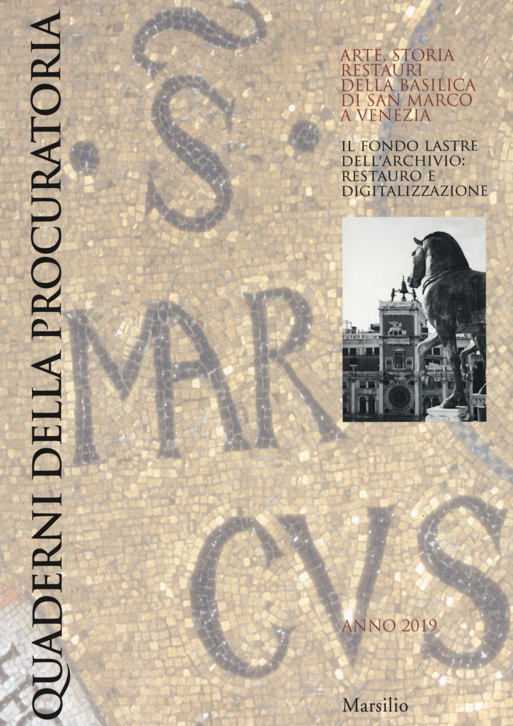 Quaderni della procuratoria. Arte, storia, restauri della basilica di San Marco a Venezia (2019). Vol. 13: Il fondo lastre dell'archivio: restauro e digitalizzazione