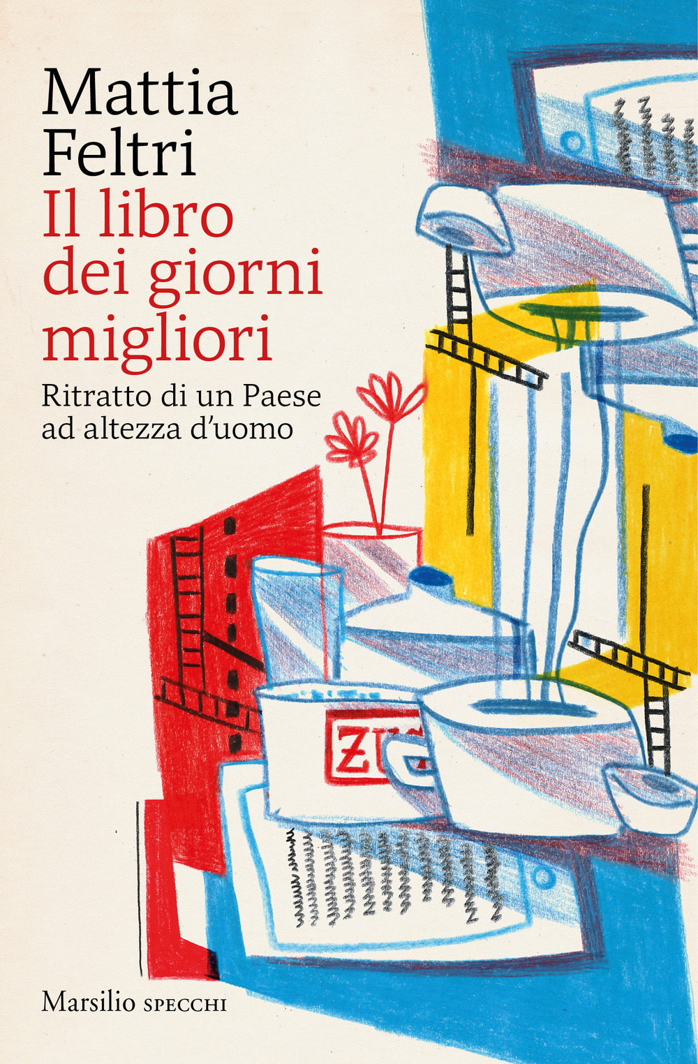 Il libro dei giorni migliori. Ritratto di un Paese ad altezza d'uomo