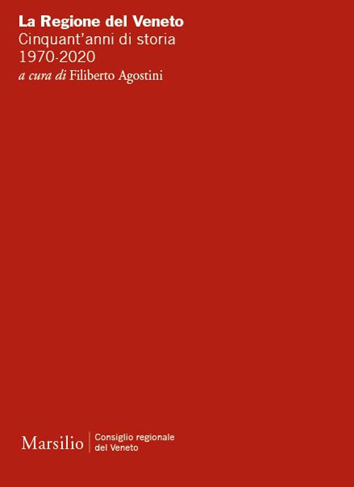 La Regione del Veneto. Cinquant'anni di storia. 1970-2020