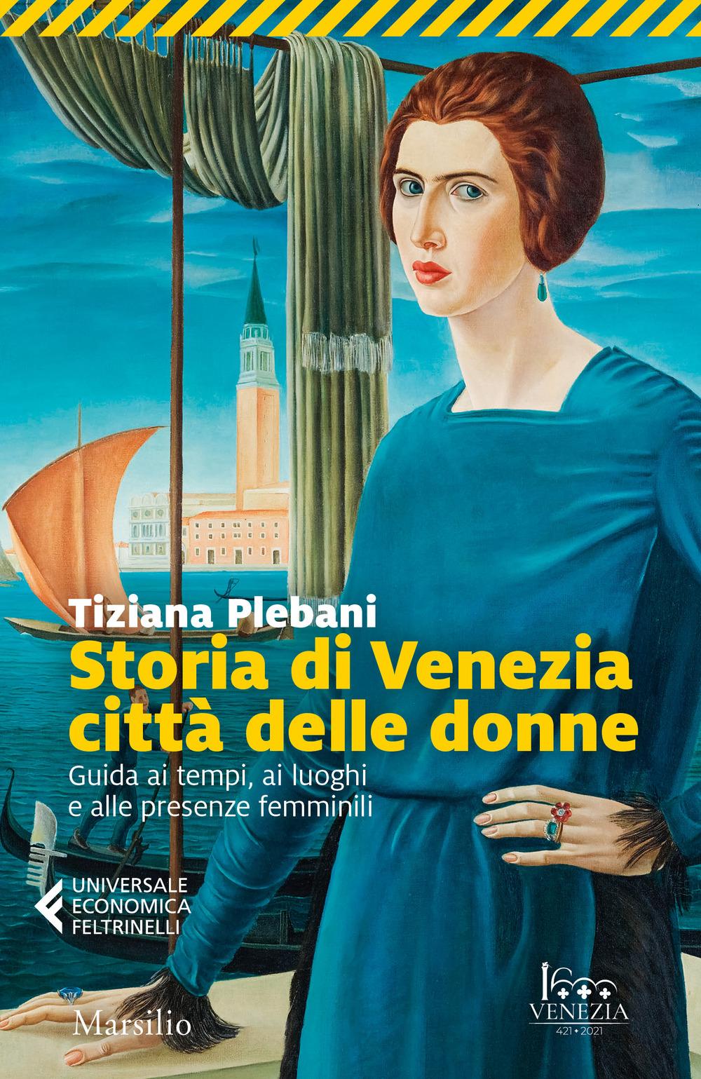 Storia di Venezia città delle donne. Guida ai tempi, luoghi e presenze femminili