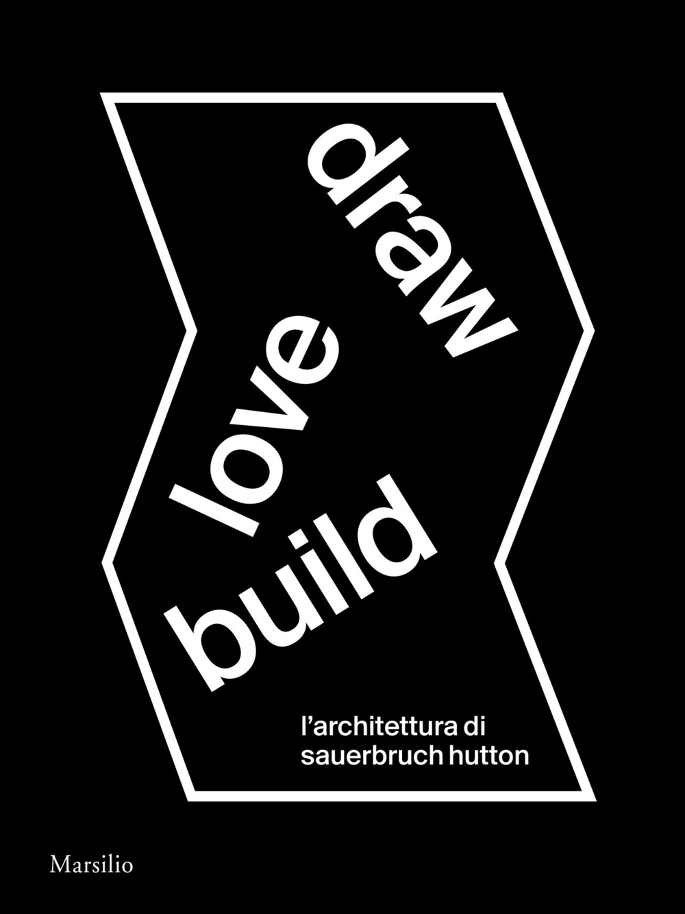 Draw love build. L'architettura di Sauerbruch Hutton. Ediz. italiana e inglese