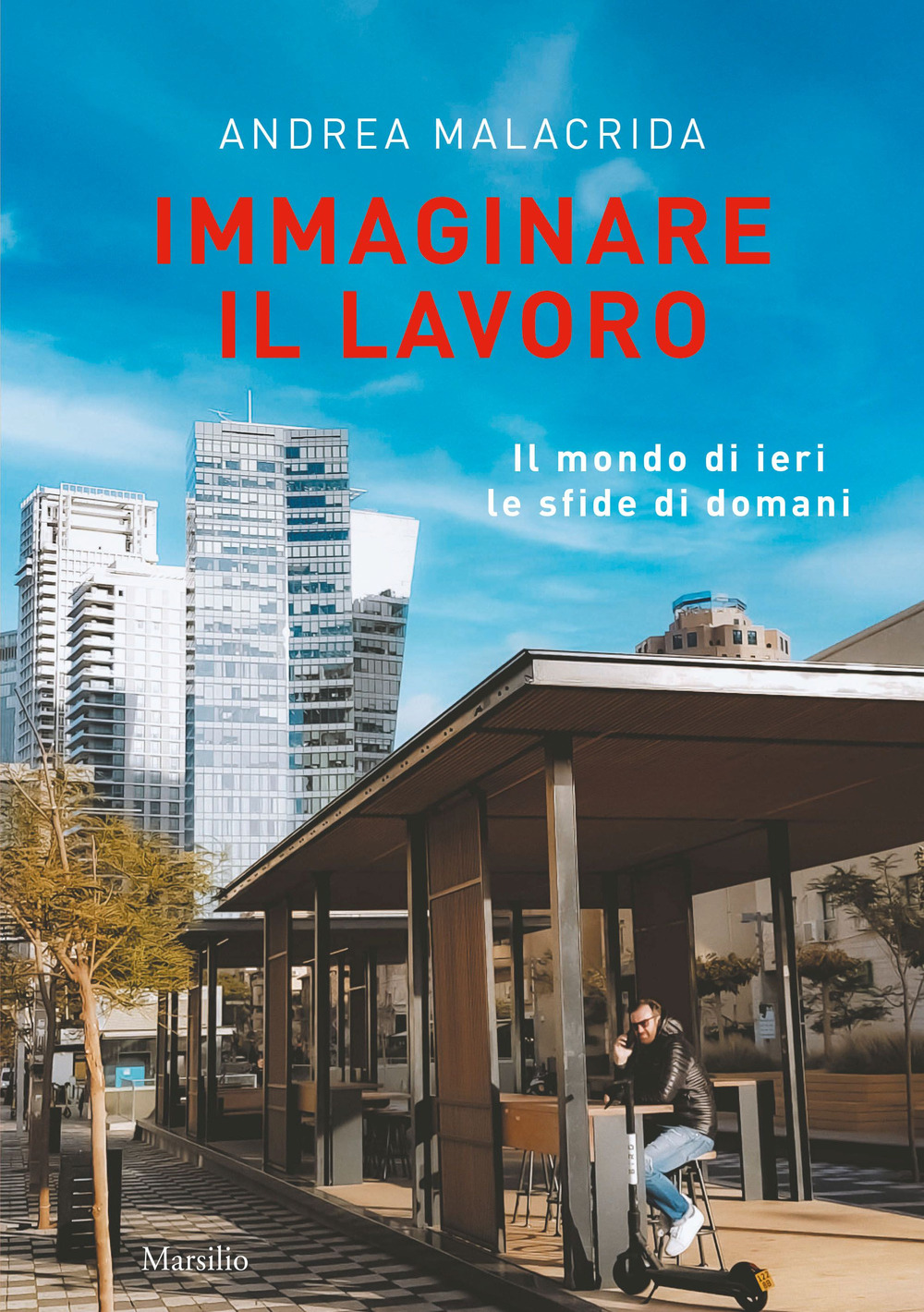 Immaginare il lavoro. Il mondo di ieri le sfide di domani