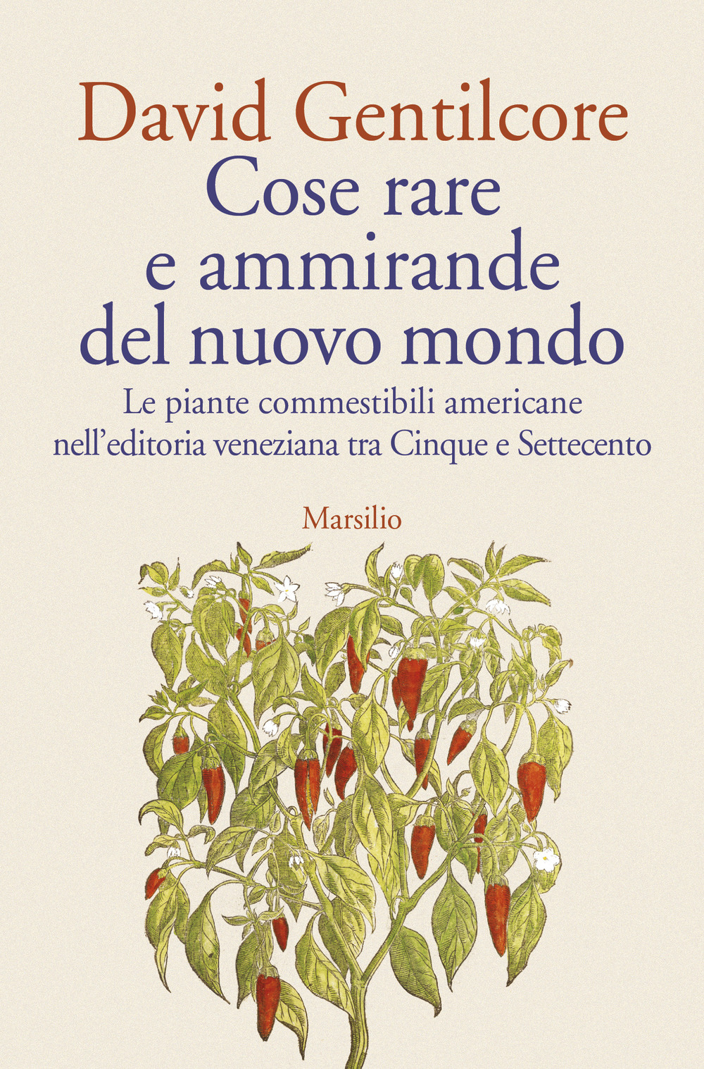 Cose rare e ammirande del nuovo mondo. Le piante commestibili americane nell'editoria veneziana tra Cinque e Settecento