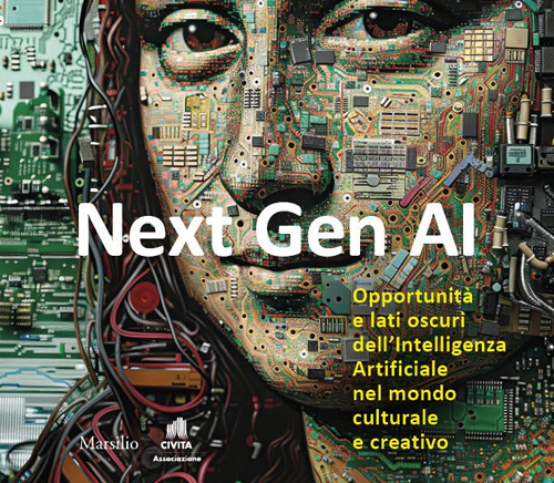 Next Gen AI. Opportunità e lati oscuri dell'intelligenza artificiale nel mondo culturale e creativo