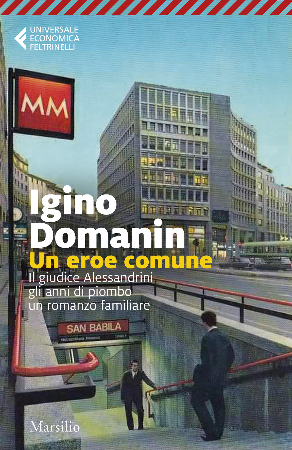 Un eroe comune. 29 gennaio '79, il giudice Alessandrini, gli anni di piombo, un romanzo familiare