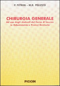 Chirurgia generale. Ad uso degli studenti del corso di laurea in odontoiatria e protesi dentaria