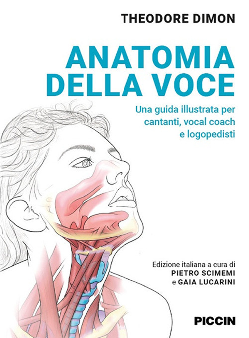 Anatomia della voce. Una guida illustrata per cantanti, vocal coach e logopedisti