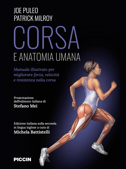 Corsa e anatomia umana. Manuale illustrato per migliorare forza, velocità e resistenza nella corsa