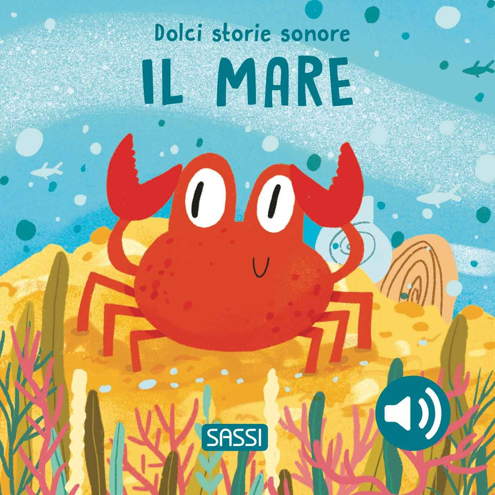 Il mare. Dolci storie sonore. Ediz. a colori