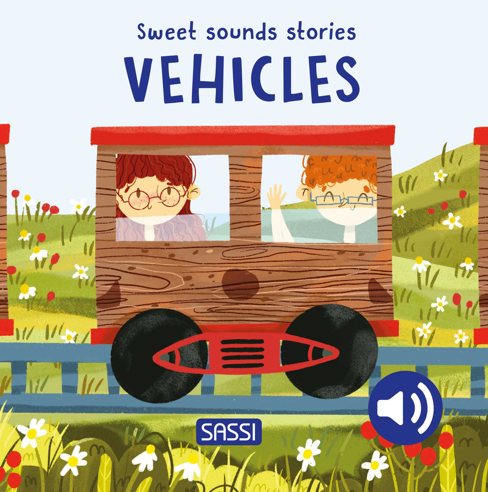 Vehicles. Sweet sounds stories. Ediz. a colori