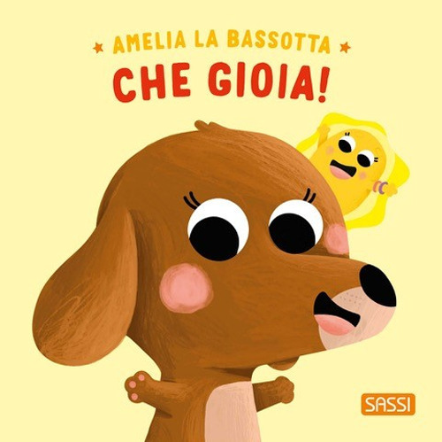 Amelia la bassotta. Che gioia! Ediz. illustrata