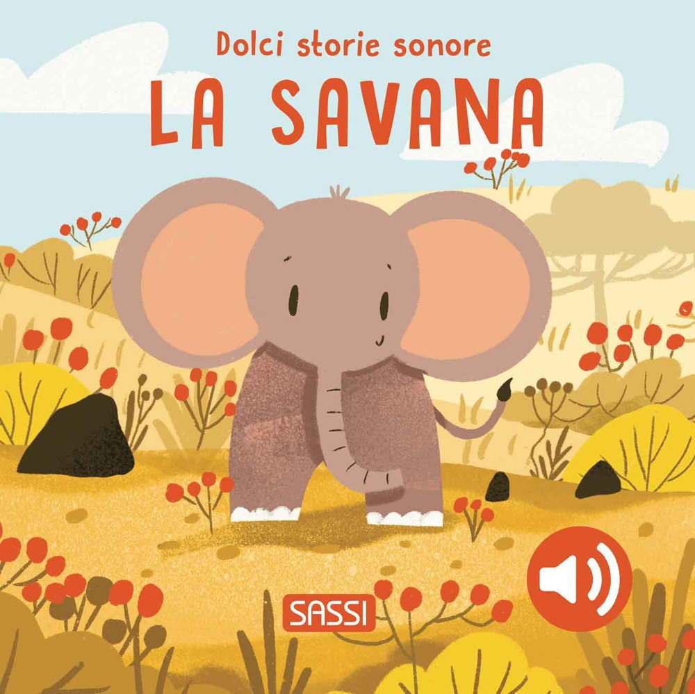 La savana. Dolci storie sonore. Ediz. a colori