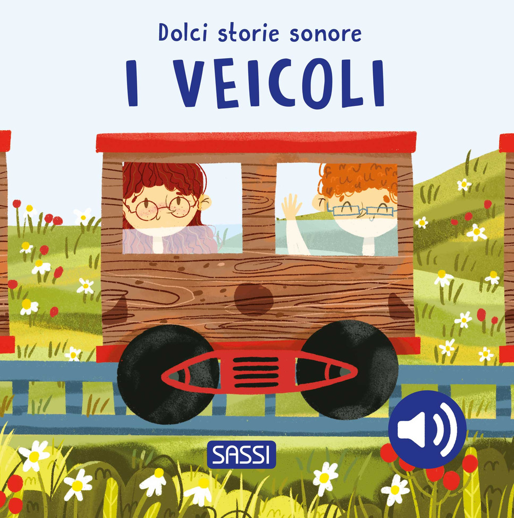 I veicoli. Dolci storie sonore. Ediz. a colori