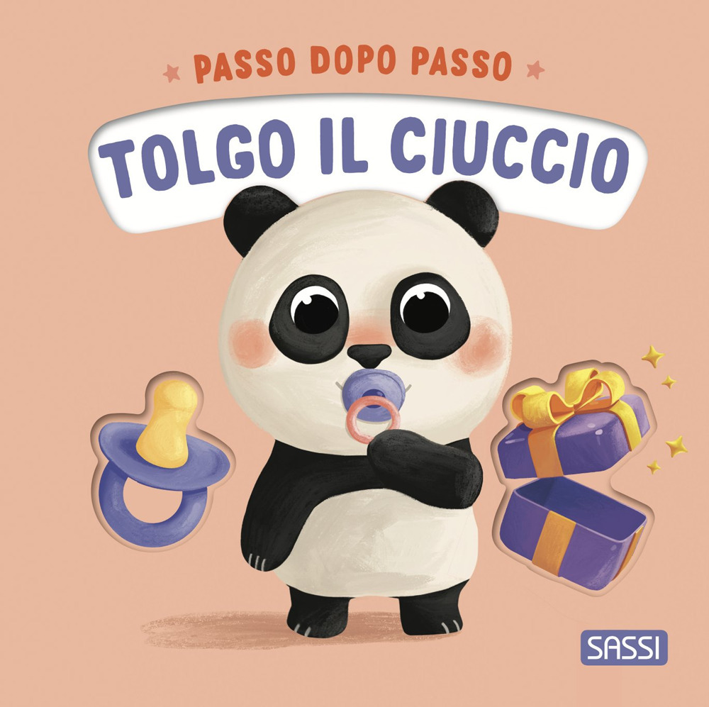 Tolgo il ciuccio. Passo dopo passo. Board books. Ediz. a colori