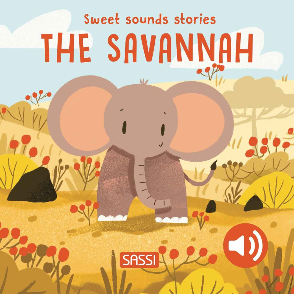 The savannah. Sweet sounds stories. Ediz. a colori