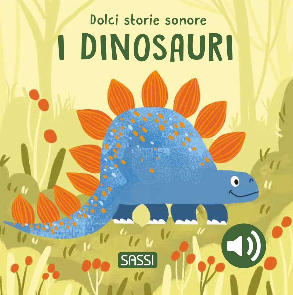 I dinosauri. Dolci storie sonore. Ediz. illustrata